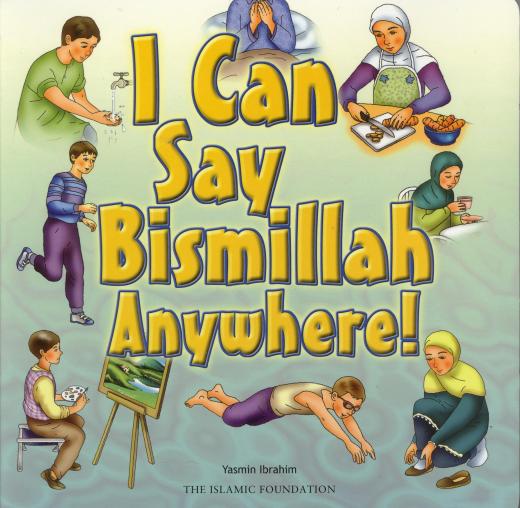 I Can Say Bismillah Anywhere! by Yasmin Ibrahim