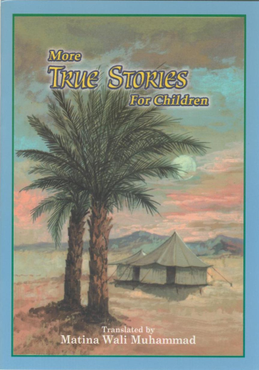 More True Stories for Children by Matina Wali Muhammad