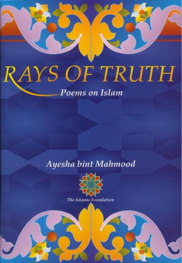 Rays Of Truth - Poems On Islam by Aisha Binit Mahmood