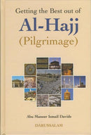 Getting the Best Out of Hajj by Abu Muneer Ismail Davids