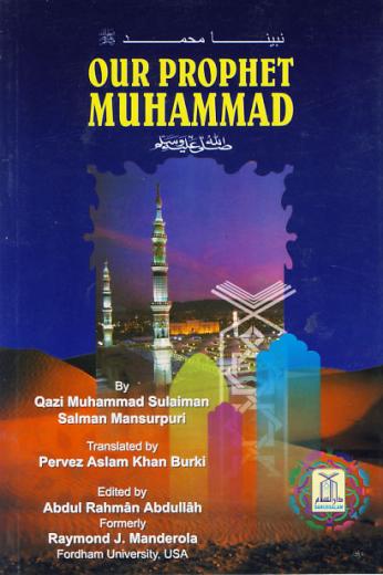 Our Prophet Muhammad (pbuh) by Qazi Muhammad Sulaiman