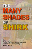 The Many Shades of Shirk by Fadlur Rahman Kalim