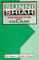Sunni and Shiah Perspectives on Islam by Ahmed Abdullah Salamah
