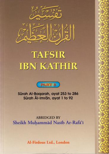 Tafir Ibn Kathir Part-3 (Surah Al-Baqarah Ayat 253 to 286 and Surah Al-Imran Ayat 1 to 92) Abridged by Sheikh Muhammad Nasir Ar-Rifa'i