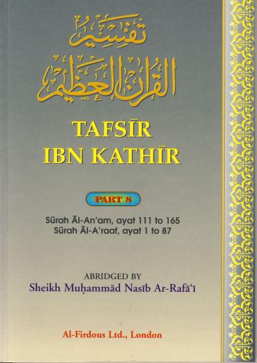 Tafir Ibn Kathir Part-8 (Surah Al-An'am  Ayat 111 to 165 and Surah Al-A'raat Ayat 1 to 87) Abridged by Sheikh Muhammad Nasir Ar-Rifa'i