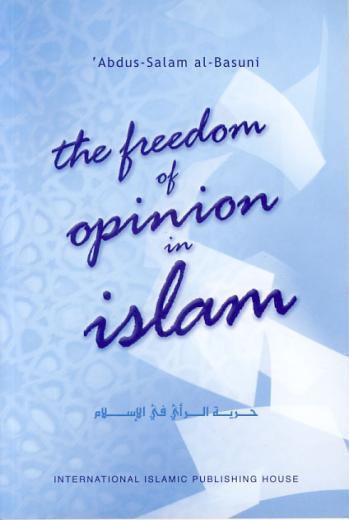 The Freedom of Opinion in Islam by Abdus-Salam al-Basuni