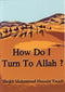 How do I turn to Allah? by Sheikh Mohammad Hussain Yaqub