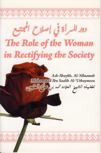 The Role of the Woman in Rectifying the Society by Shaykh Muhammad Ibn Saalih Al-Uthaymeen