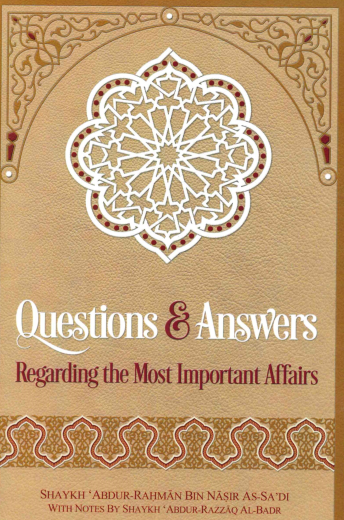 Questions & Answers Regarding The Most Important Affairs