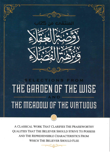 Selections From The Garden Of The Wise And The Meadow Of The Virtuous By Abu Hatim Ibn Hibban(D 345 A.H.)