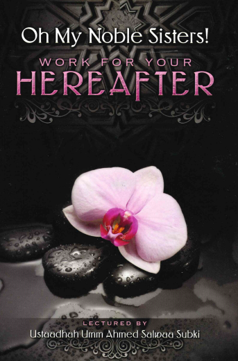 Oh My Noble Sisters! Work for your Hereafter