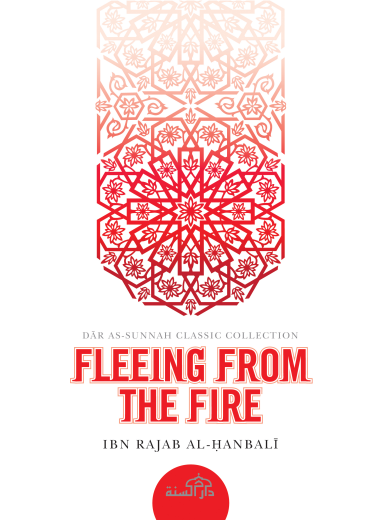 Fleeing From The Fire by Ibn Rajab Al-Hanbali