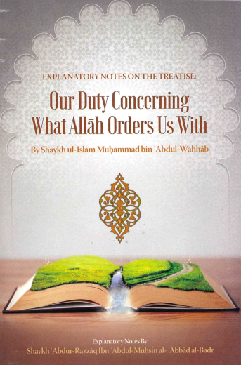 Our Duty Concerning What Allah Orders Us With by Shaikh Muhammad bin Abdul Wahab