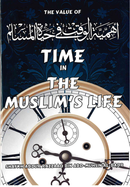 The Value of Time in the Muslims life by Shaikh Abdur Razzaq bin Abdul Muhsin Al Badar