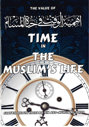 The Value of Time in the Muslims life by Shaikh Abdur Razzaq bin Abdul Muhsin Al Badar