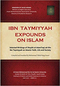 Ibn Taymiyyah Expounds on Islam Compiled and translated by Muhammad Abdul Haqq Ansari