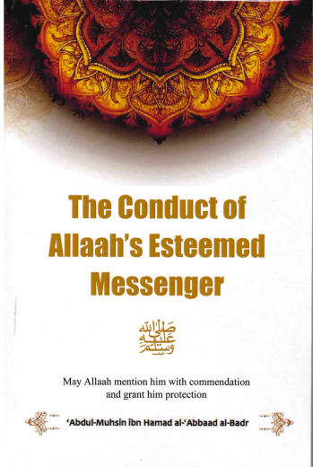 The Conduct of Allahs Esteemed Messenger by Abdul Muhsin ibn Hamad al-Abbaad al-Badr