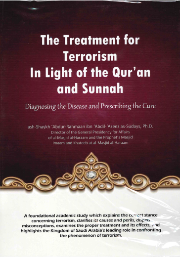 The Treatment for Terrorism In Light of the Quran and Sunnah by Shaikh Abdur Rahmaan ibn Abdil Azeez As Sudais