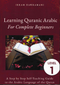 Learning Quranic Arabic for Complete Beginners by Ikram Hawramani