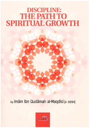 DISCIPLINE: THE PATH TO SPIRITUAL GROWTH by Imam Ibn Qudamah al-Maqdisi [d 689H]