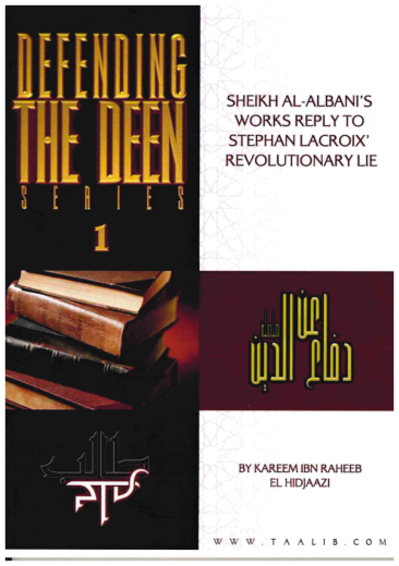 Defending the Deen Sheikh Al-Banis works reply to Stephan Lacroix Revolutionary Lie by Kareem Ibn Raheeb El Hidjaazi
