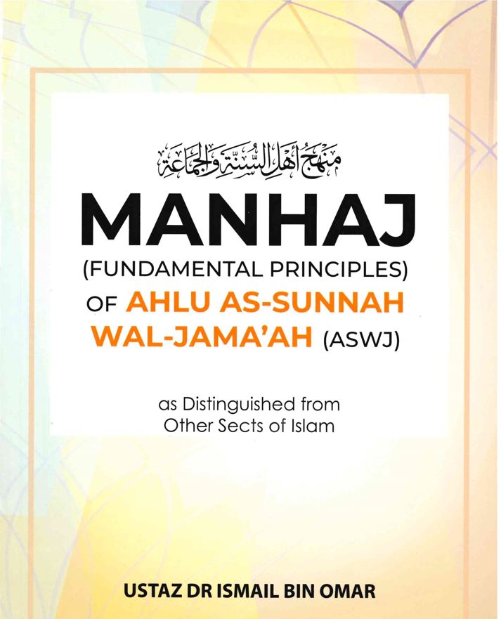 Manhaj of Ahlu As-Sunnah Wal-Jama'ah as Distinguished from Other Sects of Islam by Ustaz Dr Ismail bin Omar