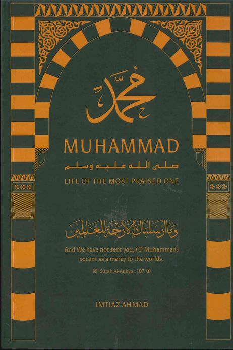 Muhammad (PBUH) Life of the Most Praised One by Imtiaz Ahmed