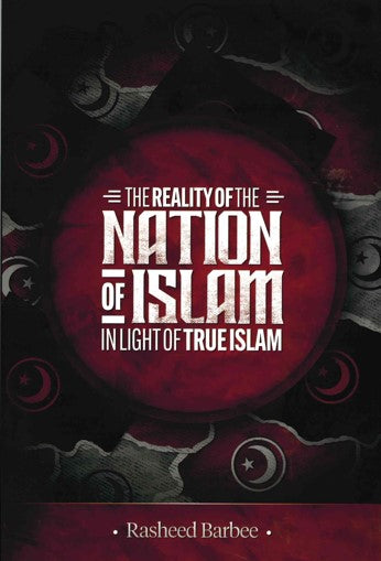 The Reality of the NATION OF ISLAM in the Light of Ture Islam by Rasheed Barbee