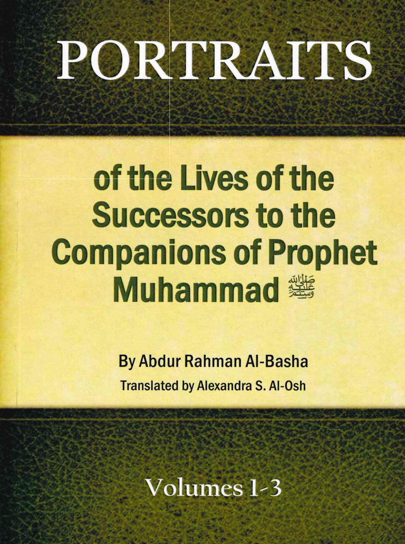 PORTRAITS of the Lives of the Successors to the Companions of the Prophet Muhammad (PBUH) Volume 1-3 by Abdur Rahman Al-Basha