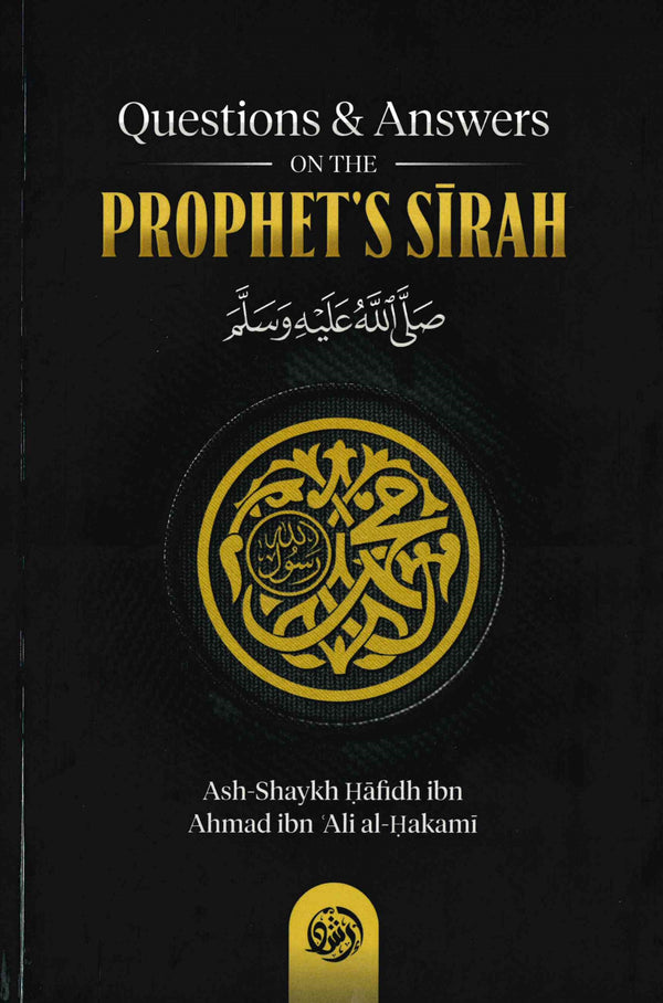 Questions & Answers on the Prophet’s Sīrah by Ash-Shaykh Hafidh ibn Ahmad ibn Ali al-Hakami