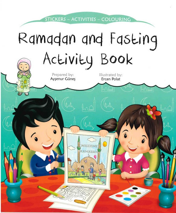 RAMADAN AND FASTING ACTIVITY BOOK By Aysenur Gunes  Illustrated by Ercan Polat