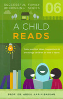 A Child Reads (Successful Family Upbringing Series-06) by Dr. Abdul Karim Bakkar