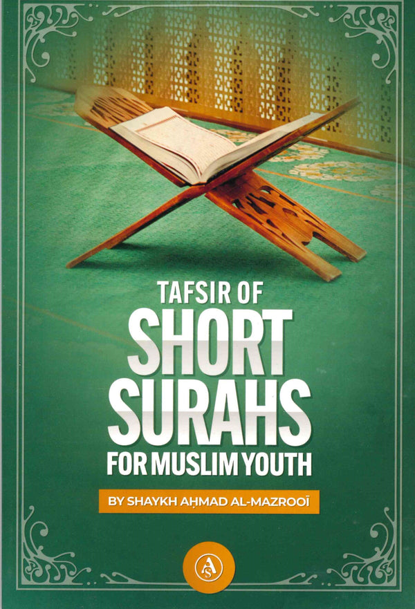 Tafsir of Short Surahs For Muslim Youth by Shaykh Ahmad Al-Mazrooi