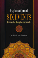 Explanation of Six Events from the Prophetic Sirah by Shaikh Salih Al-Fawzan