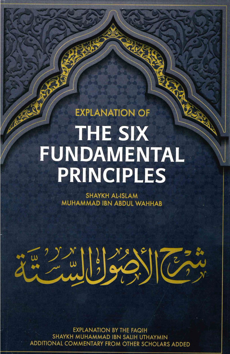 Explanation of The Six Fundamental Principlesh by Shaykh Al-Islam Muhammad Ibn Abdul Wahhab