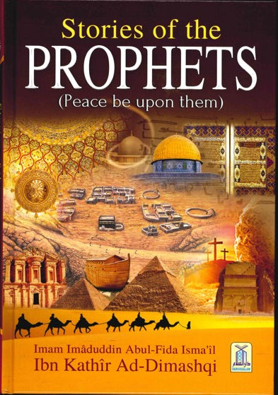 Stories of the Prophets (Peace be upon them) Full Colour by Imam Imaduddin Abdul-Fida Ismail Ibn Kathir Ad-Dimashqi