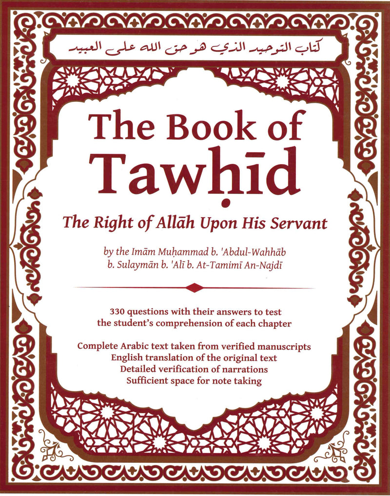 The Book of Tawhid The Right of Allah Upon His Servant by the Imam Muhammad B. Abdul Wahhab B. Sulayman B. Ali B. At-Tamimi An-Najdi