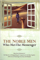 The Noble Men Who Met The Messenger Taken from Attainment of the Objective in Distinguishing the Companions by Ibn Hajar Asqalani & The Lives of Noble Figures by Imam Adh-Dhahabi