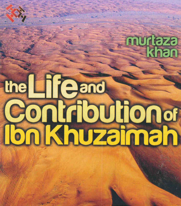 The Life and Contributioin of Ibn Khuzaimah CD by Murtaza Khan