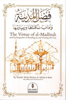 The Virtue of al-Madinah and the Etiquettes of Residing in and Visiting the City by Shaykh Abdul Muhsin al-Abbad al-Badr