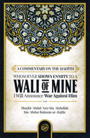 A Commentary on the Hadith Whosoever SHOWS ENMITY to a WALI OF MINE I will Announce War Against Him by Shaykh ʿAbdul ʿAzīz bin ʿAbdullāh bin ʿAbdur Raḥmān ar-Rājiḥī