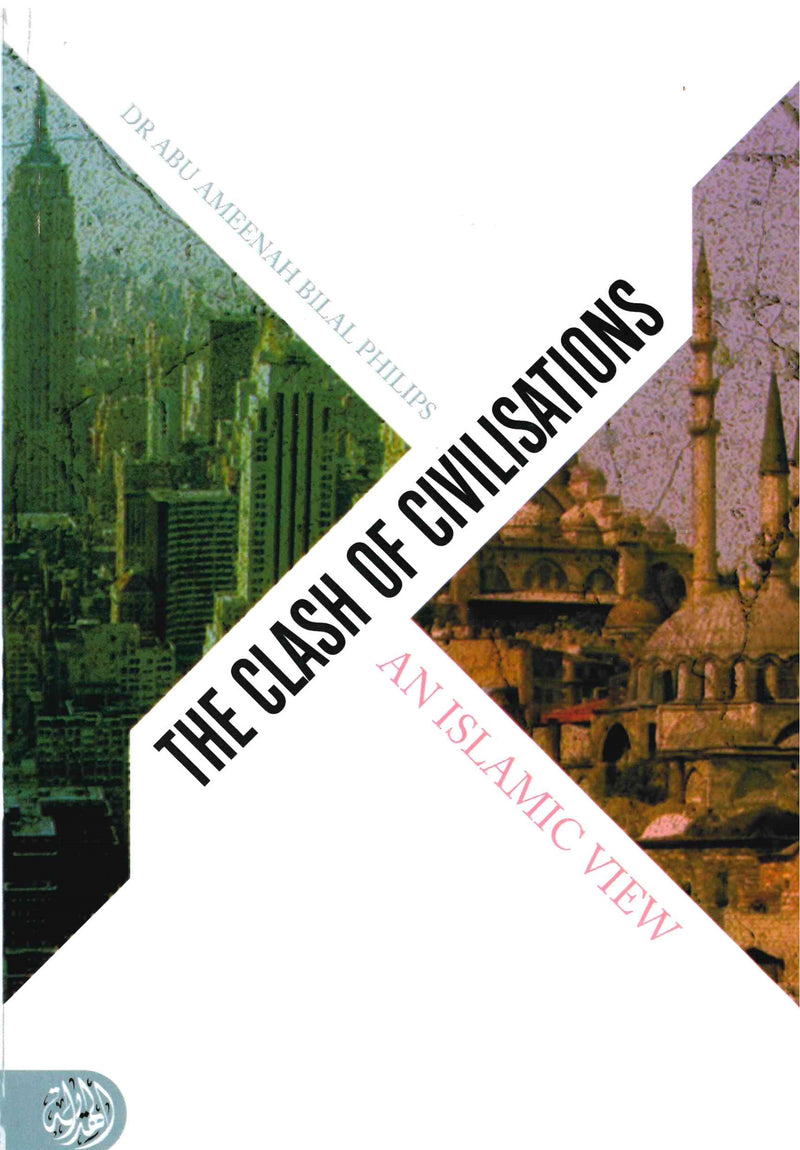Clash of Civilisations By Dr Abu Ameenah Bilal Philips
