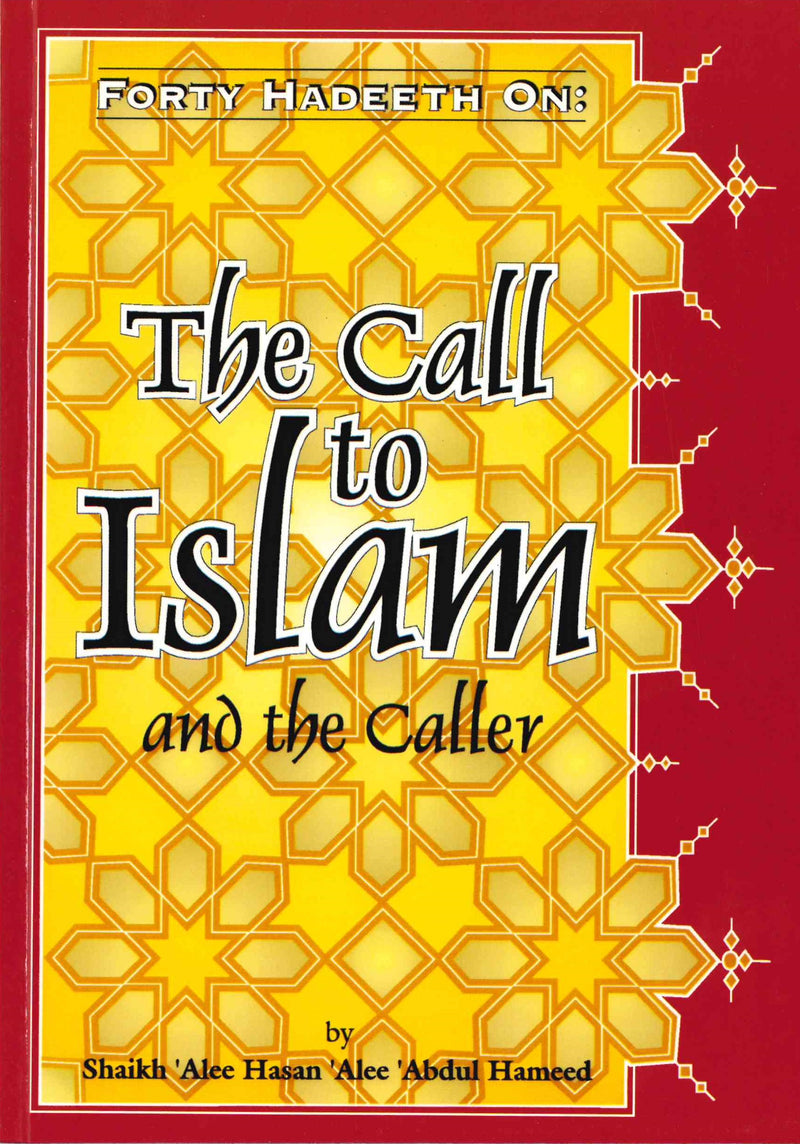 Forty Hadith on The Call to Islam and Caller By Shaykh Alee Hasan Al-Halabe