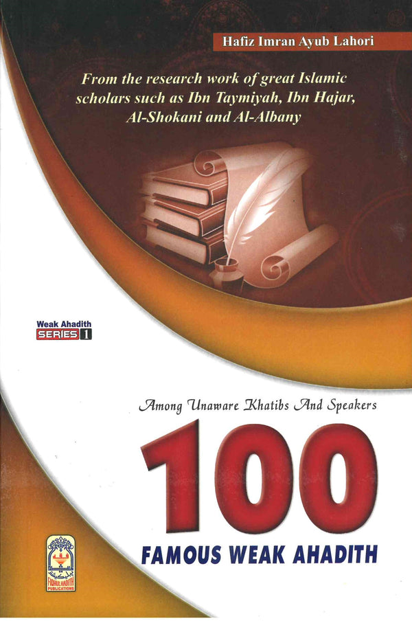 100 Famous Weak Hadith by Hafiz Imran Ayub Lahori