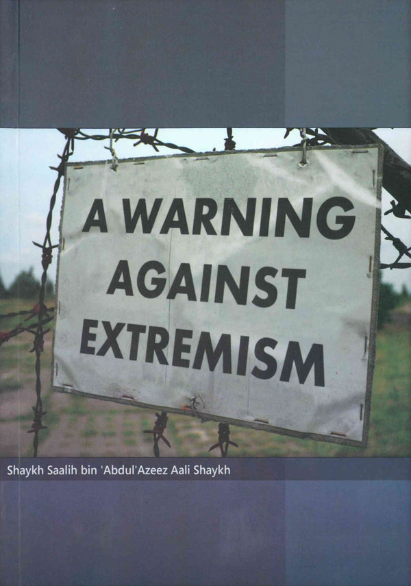 A Warning Against Extremism by Shaykh Saalih bin Abdul-Azeez Aal ash-Shaykh