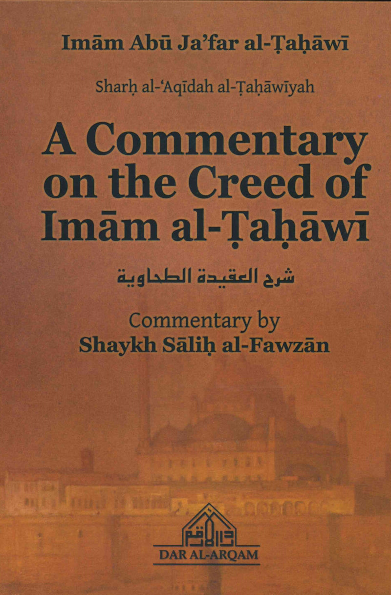 A Commentary on the Creed of Imam al-Tahawi by Shaykh Salih al-Fawzan