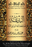 Al-Bidah:Its General Rules and its Evil Effect Upon the Ummah by Dr Ali ibn al-Faqihi