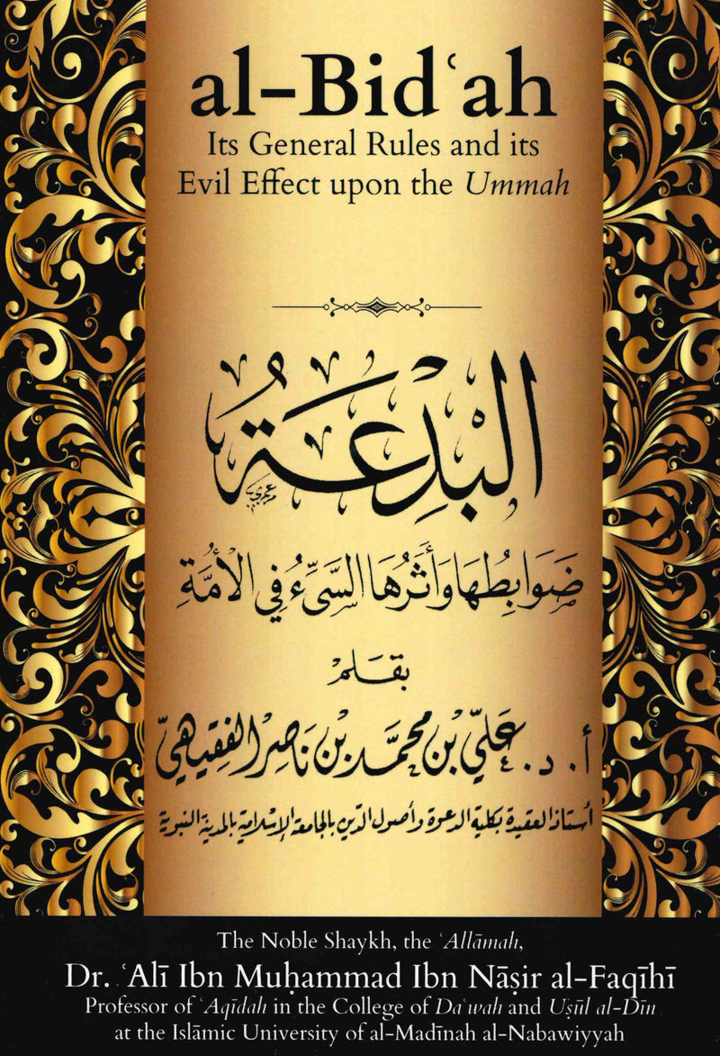 Al-Bidah:Its General Rules and its Evil Effect Upon the Ummah by Dr Ali ibn al-Faqihi