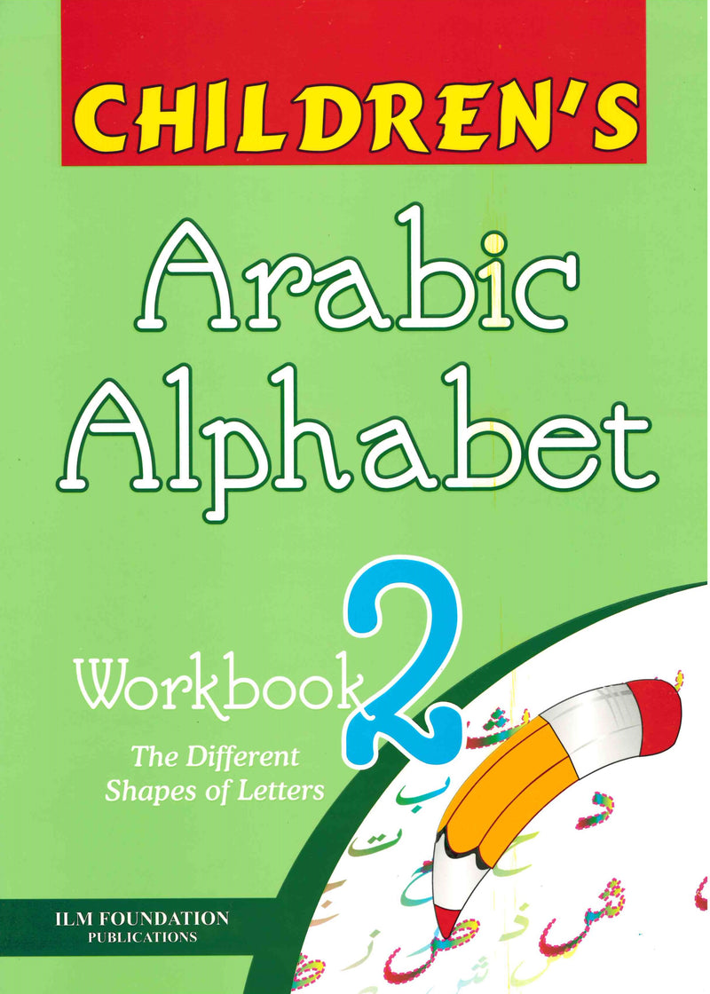 Children's Arabic Alphabet Workbook 2: The Different Shapes of Letters