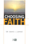 Choosing Faith by Dr.David J. Liepert